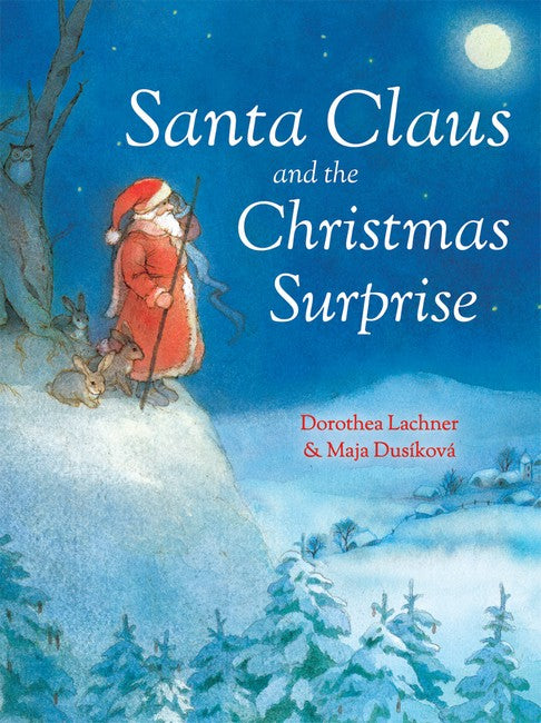 Santa Claus and the Christmas Surprise by Dorothea Lachner, Illustrated by Maja Dusikova