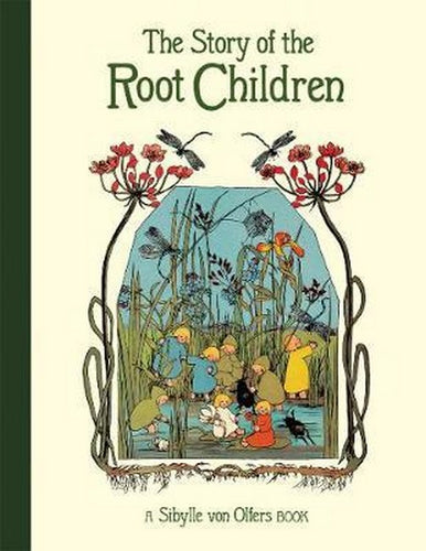 The Story of the Root Children by Sibylle von Olfers