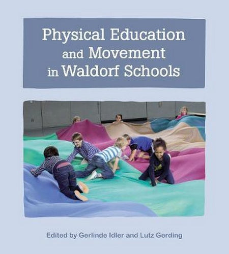 Physical Education and Movement in Waldorf Schools by Gerlinde Idler