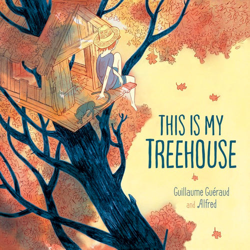 This Is My Treehouse by Guillaume Gueraud + Alfred