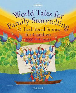 World Tales for Family Storytelling 1 ~ 53 Traditional Stories for Children aged 4-6 years by Chris Smith
