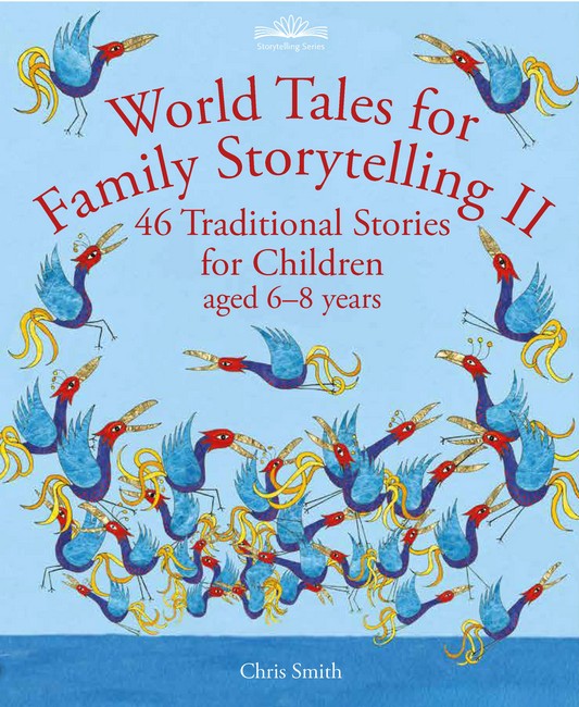 World Tales for Family Storytelling II ~ 46 Traditional Stories for Children aged 6-8 years by Chris Smith