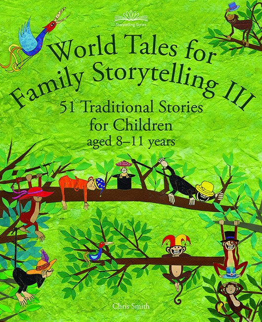 World Tales for Family Storytelling III ~ 51 Traditional Stories for Children aged 8-11 years by Chris Smith