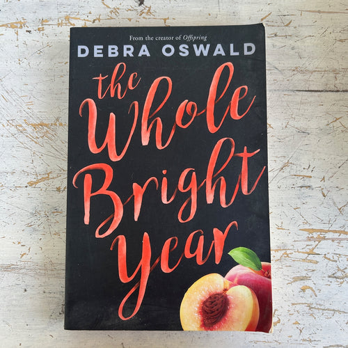 The Whole Bright Year by Debra Oswald