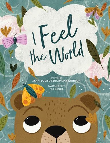 I Feel the World By: Zanni Louise, Ameika Johnson, Nia Gould (Illustrator)