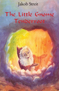 The Little Gnome Tenderroot by Jakob Streit