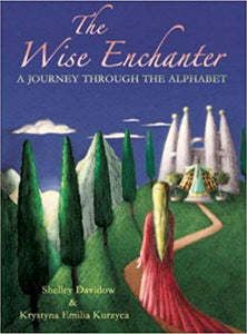 The Wise Enchanter ~ A Journey through the Alphabet by Shelley Davidow