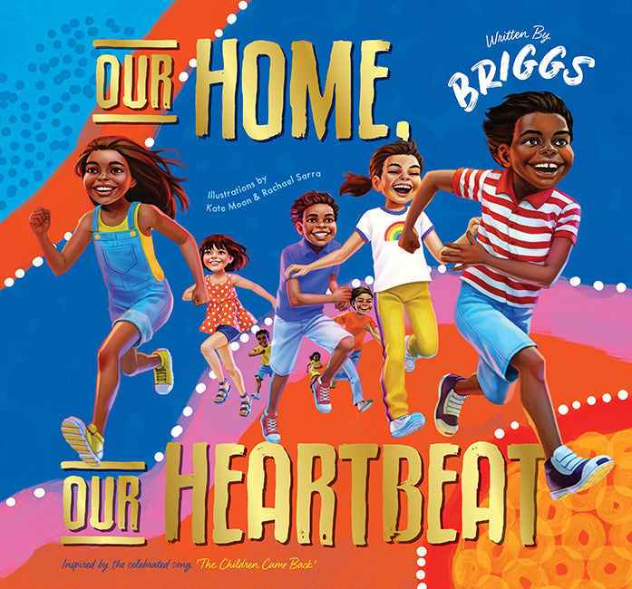 Our Home, Our Heartbeat by Briggs (inspired by the celebration song 'The Children came back'