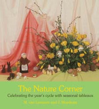 Load image into Gallery viewer, Nature Corner ~ Celebrating the Year&#39;s Cycle with Seasonal Tableaux by M van Leeuwen + J Moeskops
