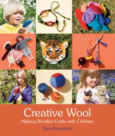 Creative Wool: Making Woollen Crafts with Children by Karin Neuschutz