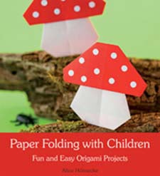 Paper Folding with Children: Fun and Easy Origami Projects by Alice Hornecke