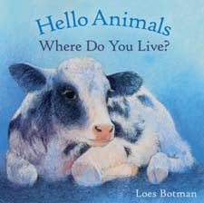 Hello Animals ~ Where Do You Live? by Loes Botman (board book)