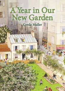Year in Our New Garden by Gerda Muller