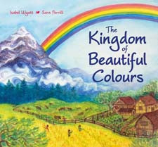 Kingdom of Beautiful Colours: A Picture Book for Children by Isabel Wyatt