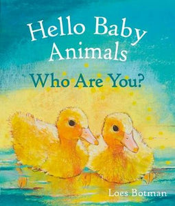 Hello Baby Animals ~ Who are You? (board book)