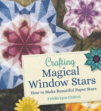 Load image into Gallery viewer, Crafting Magical Window Stars by Frederique Gueret