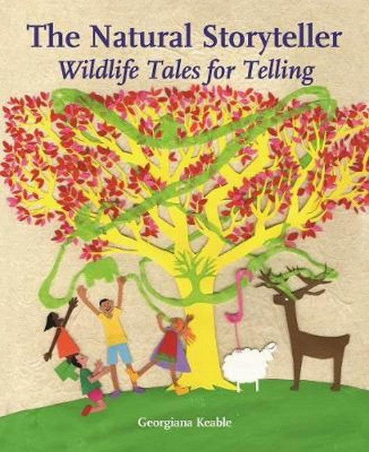 Natural Storyteller Wildlife Tales for Telling by Georgiana Keable