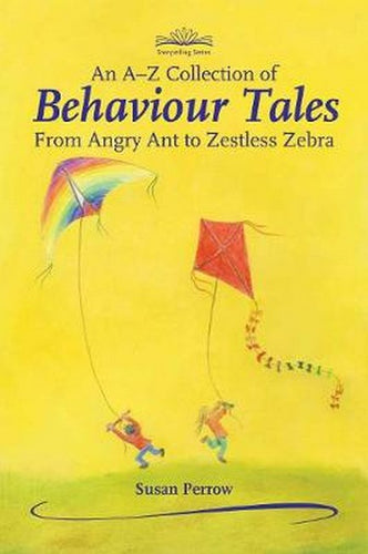 A-Z Collection of Behaviour Tales From Angry Ant to Zestless Zebra by Susan Perrow