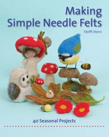 Making Simple Needle Felts: Forty seasonal projects by Steffi Stern