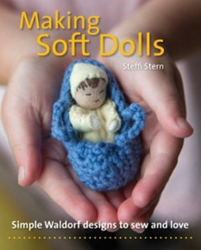 Making Soft Dolls ~ Simple Waldorf designs to sew + love by Steffi Stern