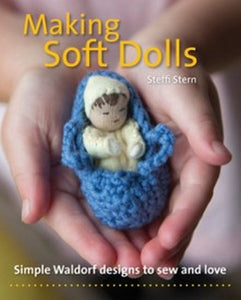 Making Soft Dolls ~ Simple Waldorf designs to sew + love by Steffi Stern
