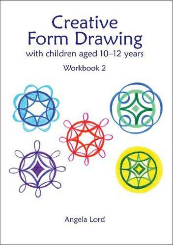 Creative Form Drawing with children aged 10-12 ~ Workbook 2 by Angela Lord