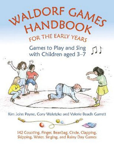 Waldorf Games Handbook for the Early Years ~ Games to Play + Sing with Children aged 3-7