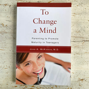 To change a Mind ~ parenting to promote Maturity in Teenagers