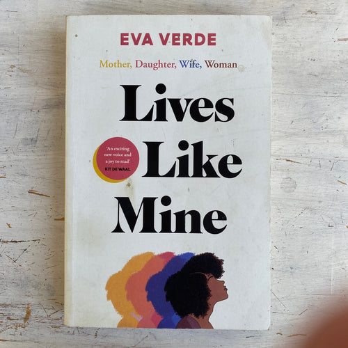 Lives Like Mine ~ mother, daughter, wife, woman by Eva Verde