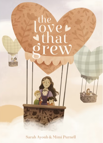 The Love That Grew by Sarah Ayoub + Mimi Purnell