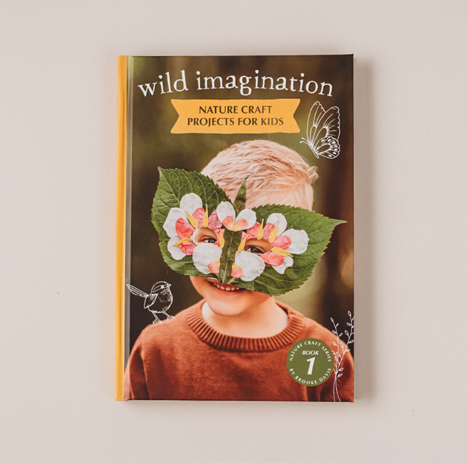 Wild Imagination ~ nature craft projects for kids by Brooke Davis