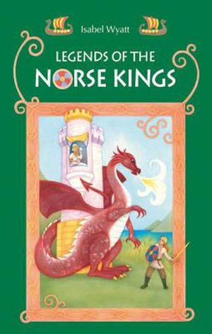 Legends of the Norse Kings by Isabel Wyatt