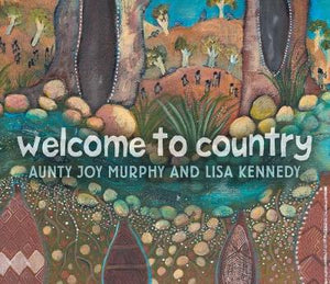 Welcome to Country (board book) by Aunty Joy Murphy + Lisa Kennedy